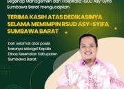 Segenap Management dan Hospitalia RSUD Asy-Syifa’ Sumbawa Barat, mengucapkan Terimakasih atas Dedikasinya Memimpin RSUD Asy-Syifa Sumbawa Barat